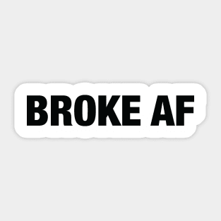 Broke AF Sticker